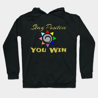 Stay Positive You Win Hoodie